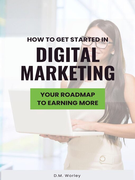 Title details for How to Get Started in Digital Marketing by D.M. - Wait list